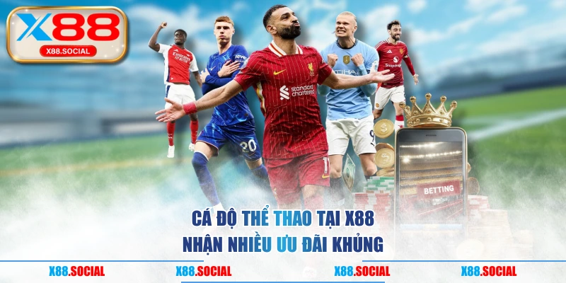 Cá độ thể thao tại X88 nhận nhiều ưu đãi khủng